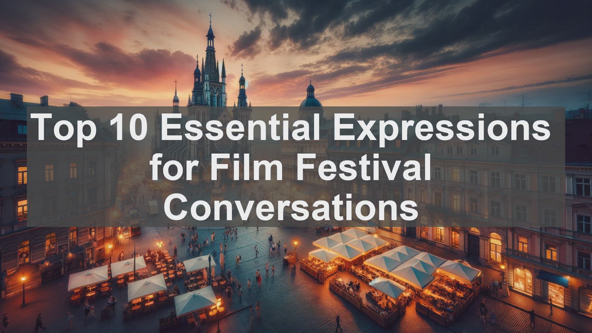 'Video thumbnail for Top 10 Essential Expressions for Film Festival Conversations'