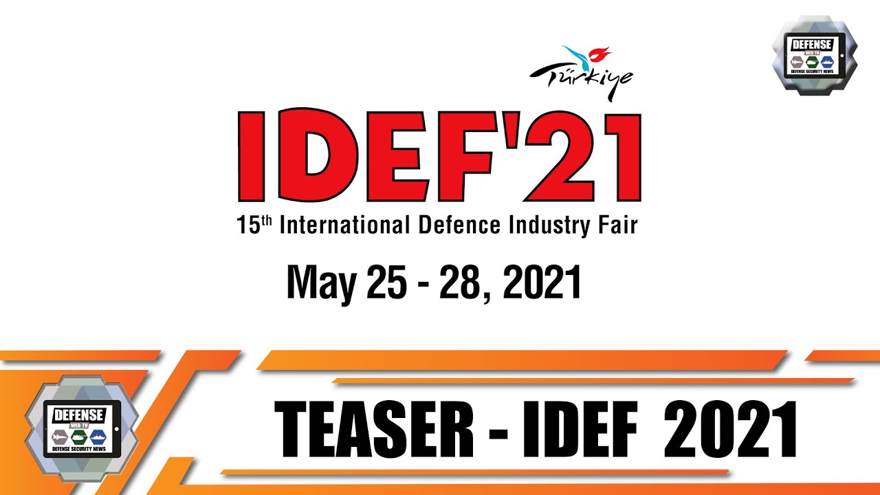 Video thumbnail for IDEF 2021 International Defense Industry Fair & Exhibition in Istanbul Turkey 25 to 28 May 2021