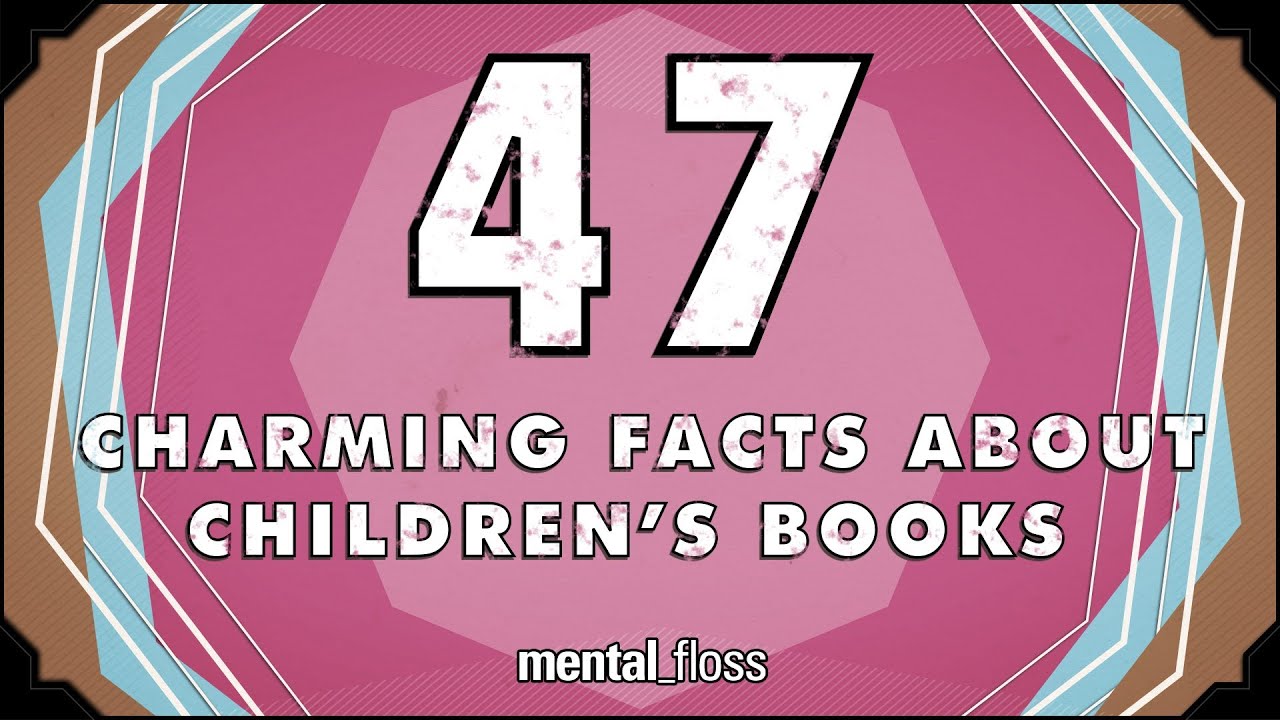 Video thumbnail for 47 Charming Facts About Children's Books - mental_floss on YouTube (Ep.206)