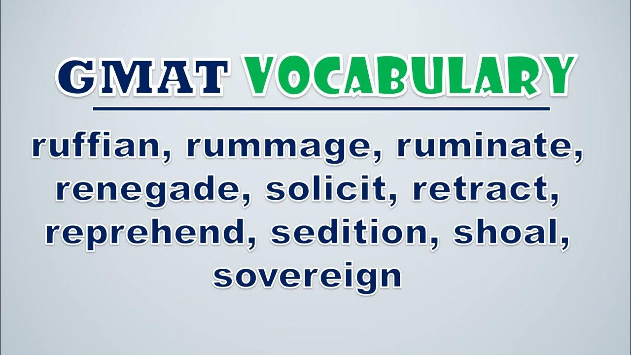 'Video thumbnail for GMAT Vocabulary: Ruffian, Rummage, Ruminate, Renegade, Solicit, Retract, Reprehend, Sedition, Shoal'