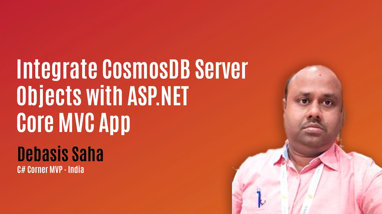 'Video thumbnail for Integrate CosmosDB Server Objects with ASP.NET Core MVC App - MVP Show ft. Debasis Saha'