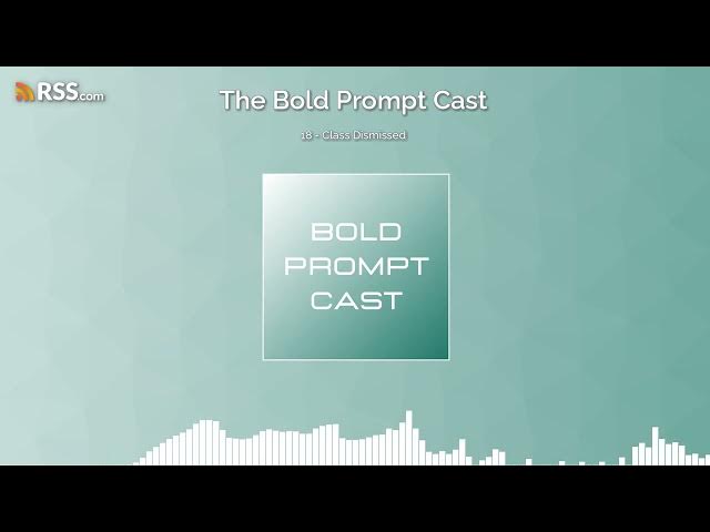 Video thumbnail for The Bold Prompt Cast 18 - Class Dismissed
