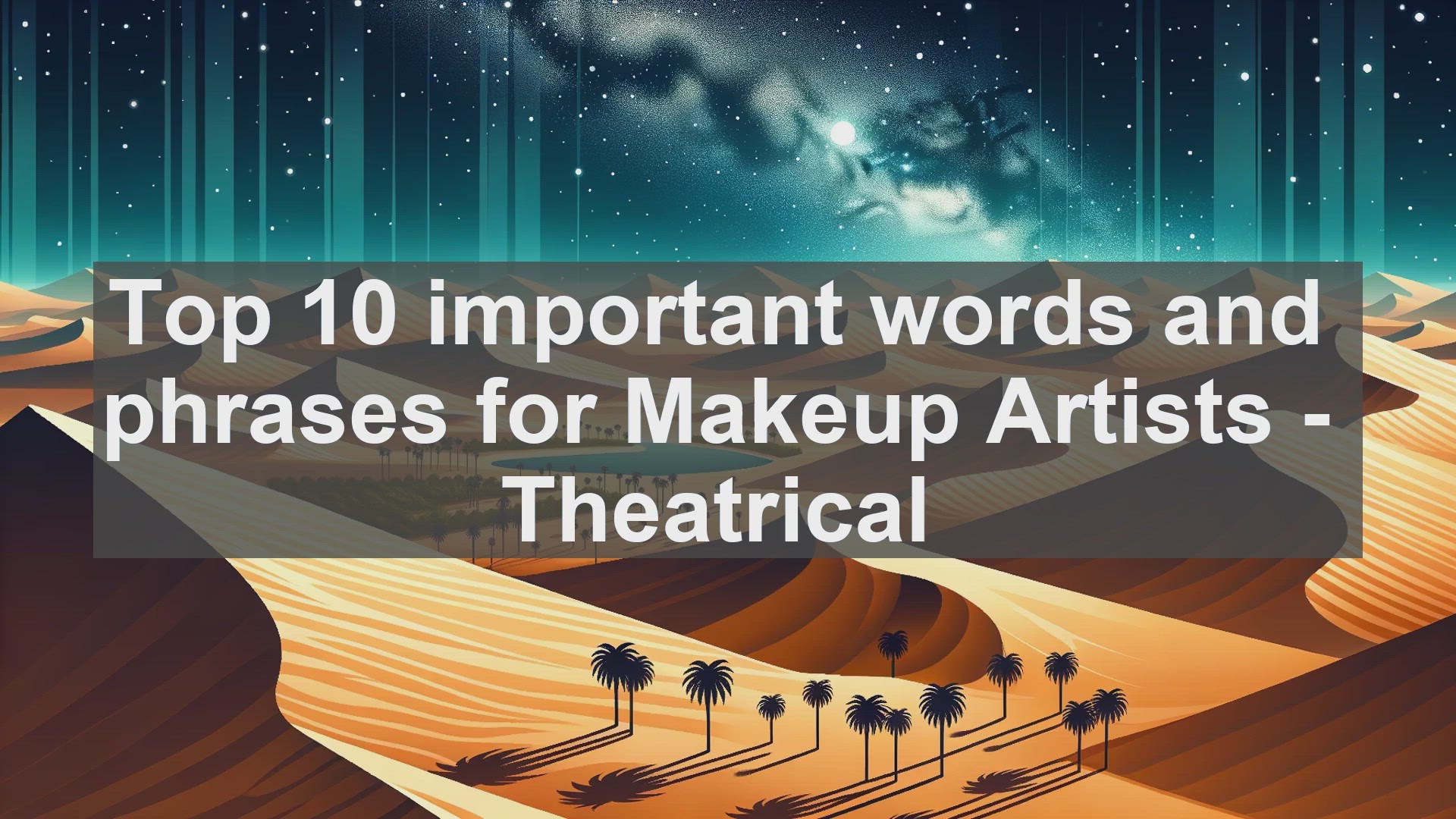 'Video thumbnail for Top 10 important words and phrases for Makeup Artists  Theatrical'