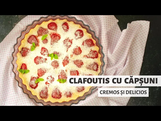 'Video thumbnail for Clafoutis cu căpșuni - un desert cremos și delicios  | Bucate Aromate'