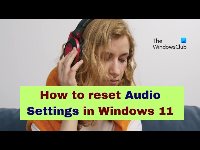 Video thumbnail for How to reset Audio Settings in Windows 11