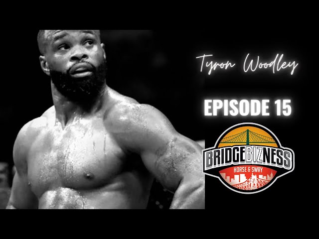 Video thumbnail for Episode 15 - Tyron Woodley | BRIDGEBIZNESS