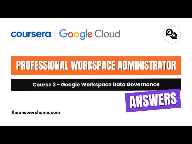 Video thumbnail for Google Workspace Data Governance Coursera Answers || theanswershome