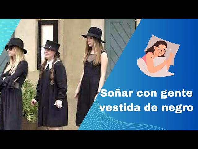 'Video thumbnail for Soñar con Gente Vestida de Negro: Video'