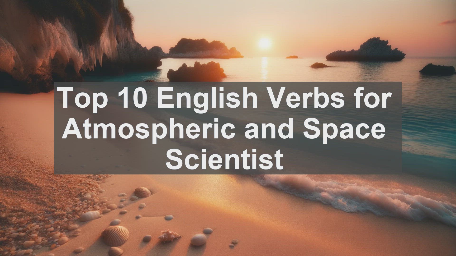 'Video thumbnail for Top 10 English Verbs for Atmospheric and Space Scientist'