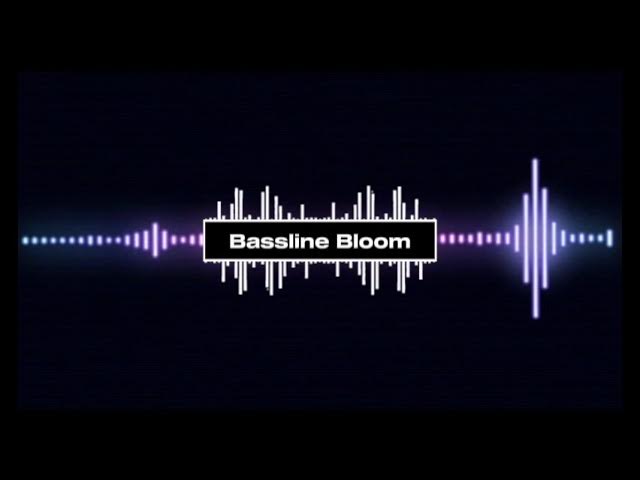 Bassline Bloom
