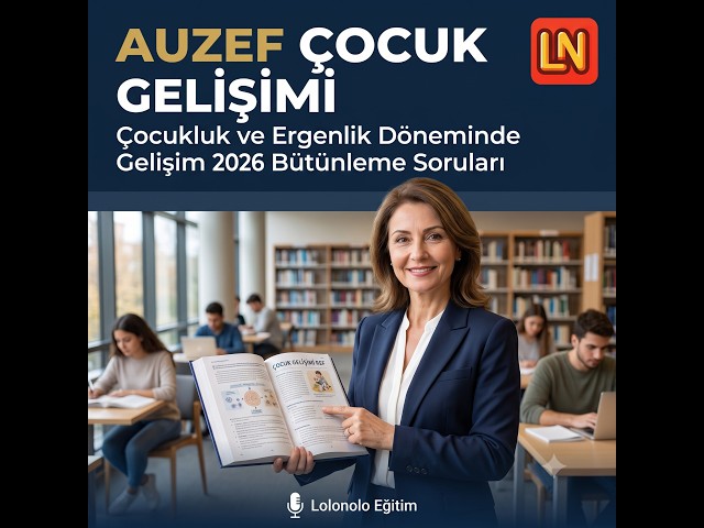 Video thumbnail for Çocukluk ve Ergenlik Döneminde Gelişim 2026 Bütünleme Soruları