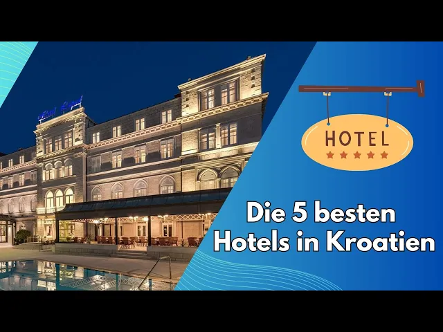 'Video thumbnail for Die 5 besten Hotels in Kroatien'