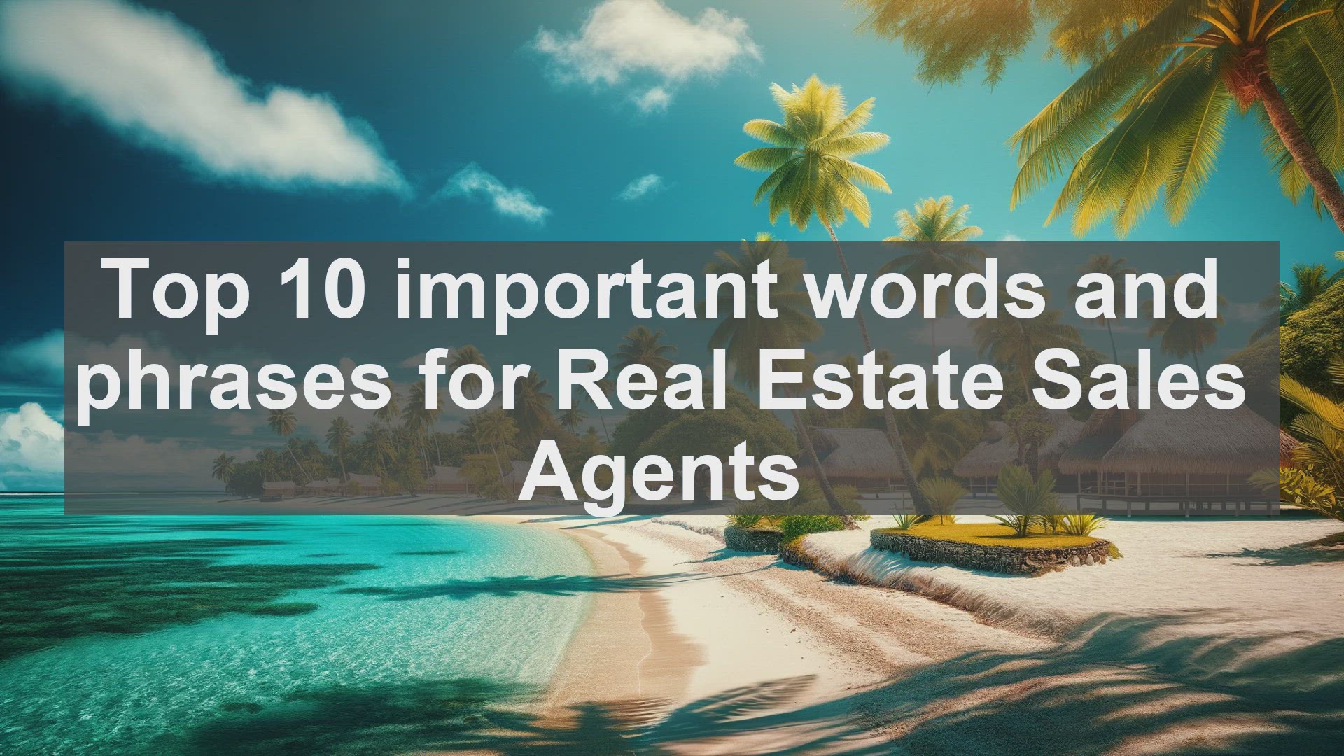 'Video thumbnail for Top 10 important words and phrases for Real Estate Sales Agents'