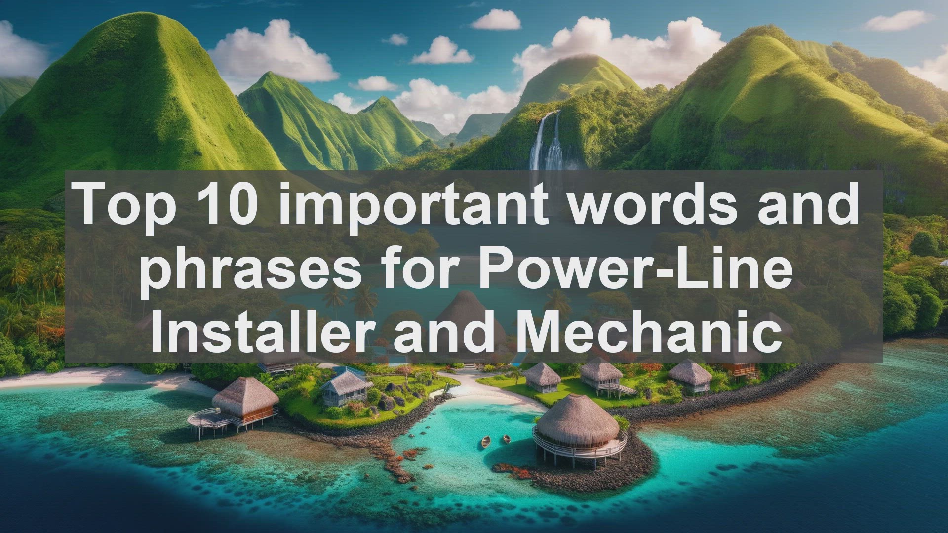 'Video thumbnail for Top 10 important words and phrases for PowerLine Installer and Mechanic'