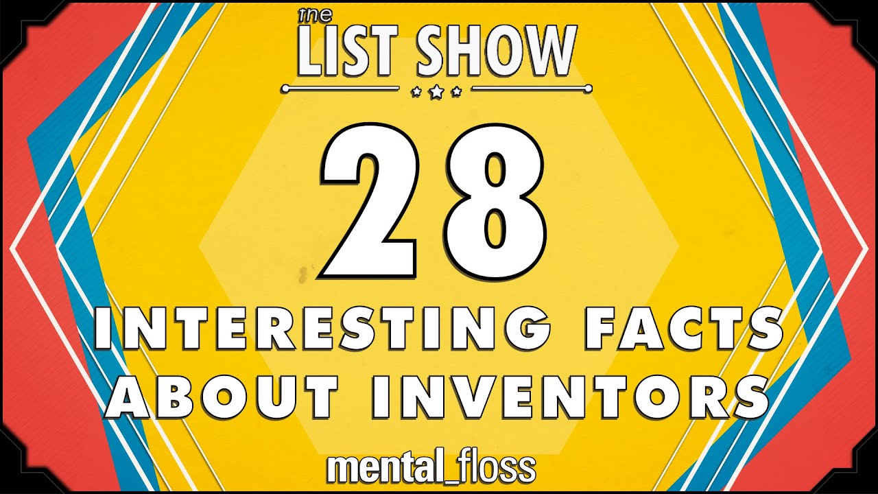 Video thumbnail for 28 Interesting Facts about Inventors - mental_floss List Show Ep. 329 | Mental Floss