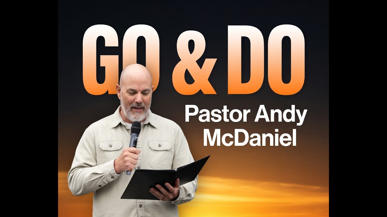 Video thumbnail for Go & Do Final    Pastor Andy