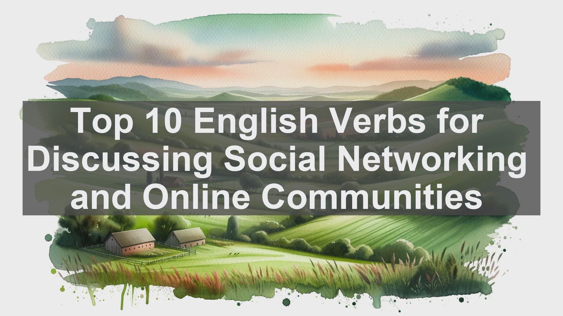'Video thumbnail for Top 10 English Verbs for Discussing Social Networking and Online Communities'