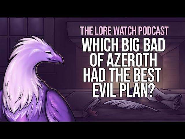 Video thumbnail for Which big bad of Azeroth had the best Evil Plan?