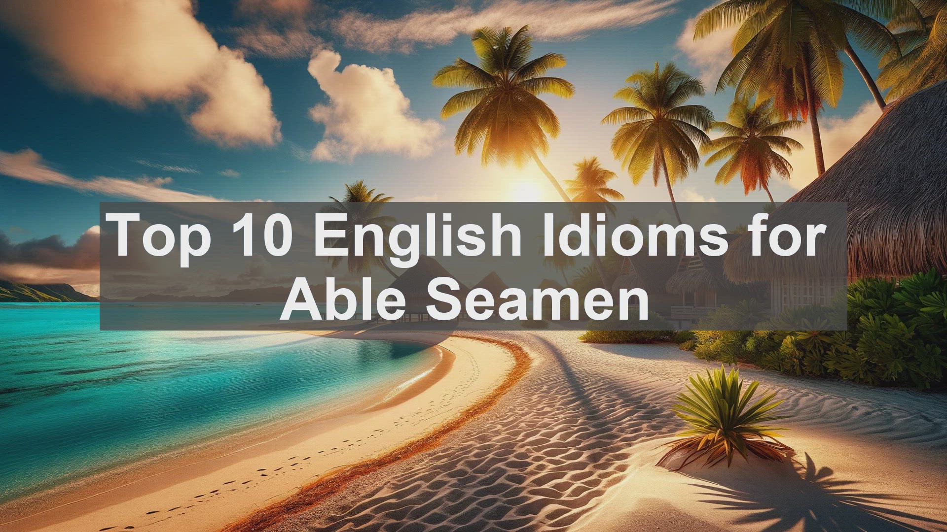 'Video thumbnail for Top 10 English Idioms for Able Seamen'
