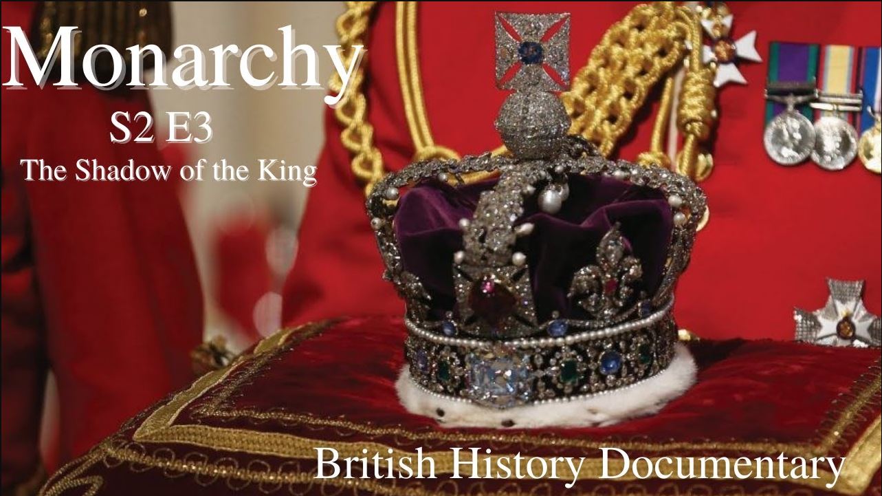 'Video thumbnail for Monarchy - S2 Ep3 - The Shadow of the King'