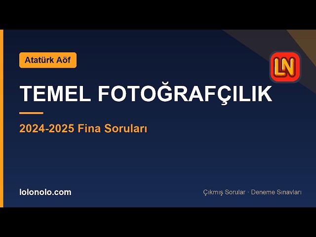 Video thumbnail for Ata Aöf Temel Fotoğrafçılık 2024-2025 Final Soruları