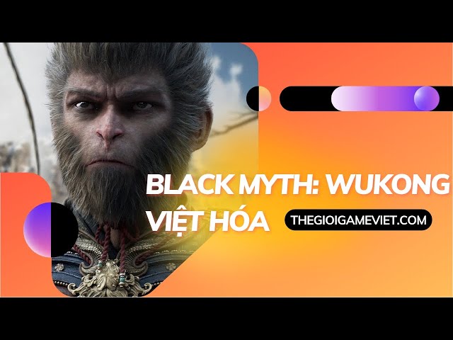 'Video thumbnail for Gameplay bản Việt hóa và lồng tiếng của game Black Myth: Wukong - Hắc Thần Thoại Ngộ Không'
