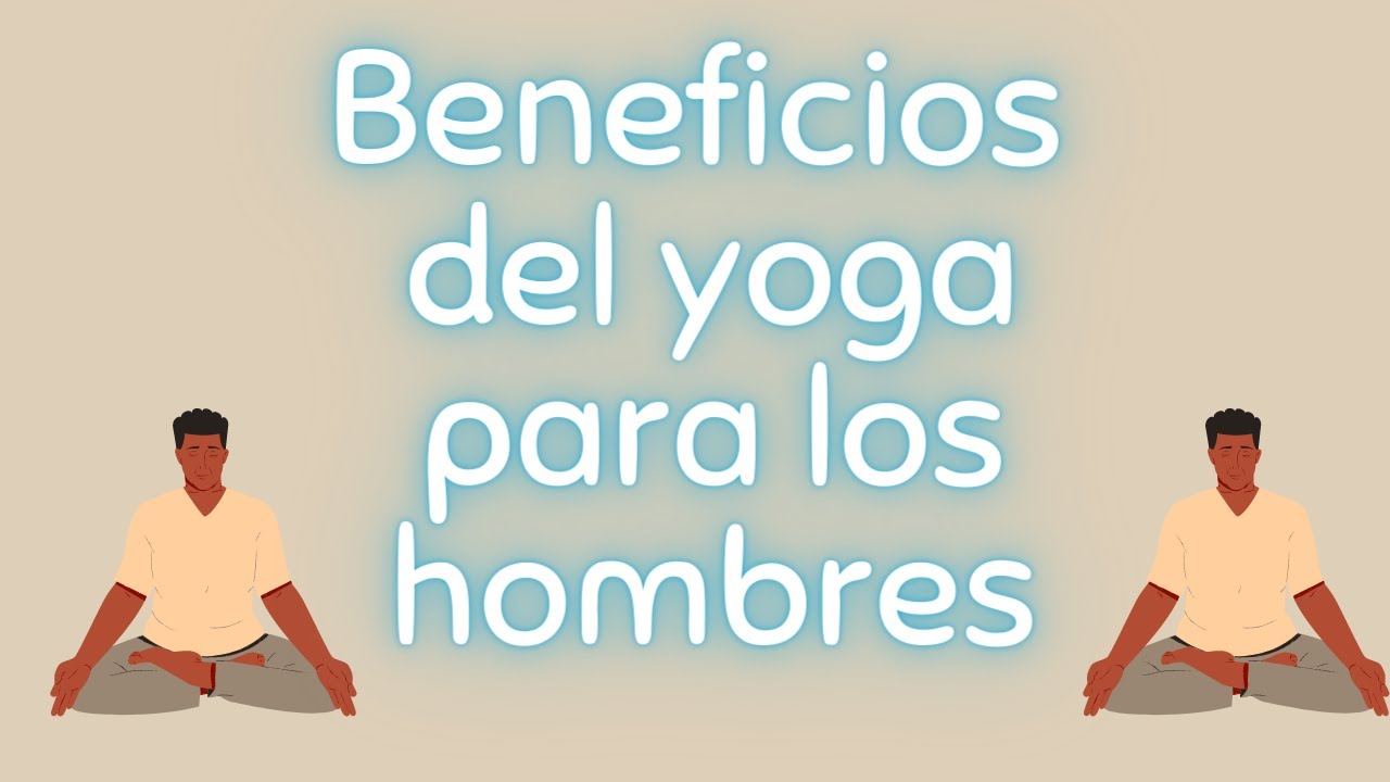 'Video thumbnail for Beneficios del yoga para los hombres'
