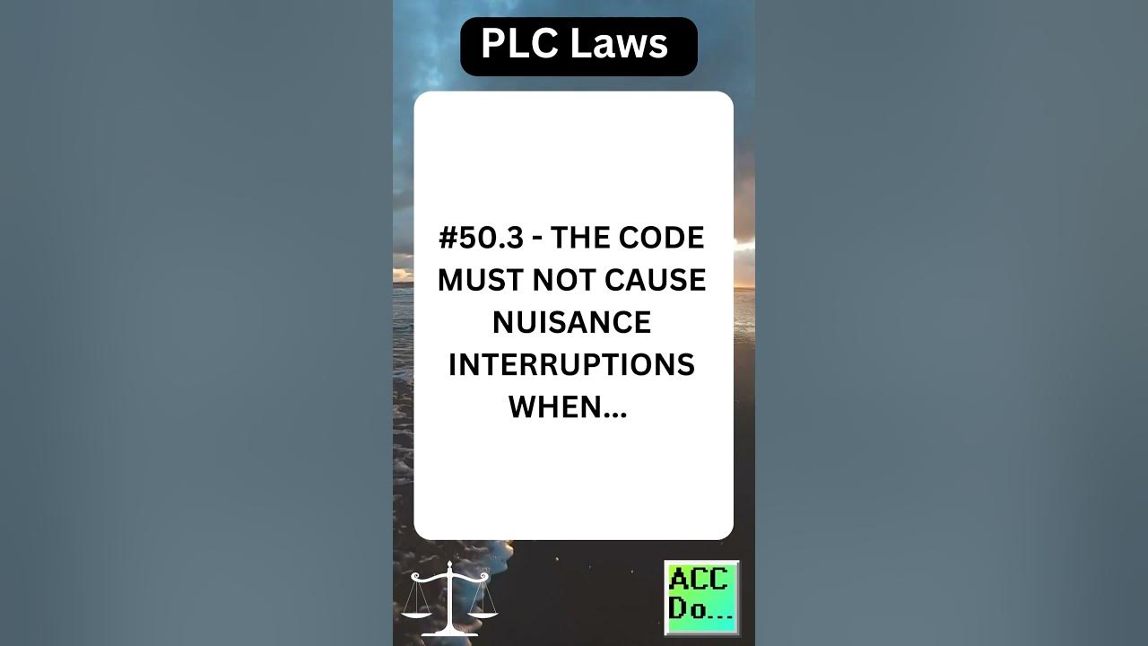 'Video thumbnail for PLC Laws #50.3 - THE CODE MUST NOT CAUSE NUISANCE INTERRUPTIONS WHEN...'