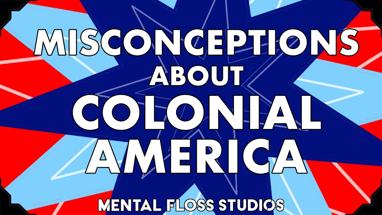 Video thumbnail for Misconceptions About Colonial America | Mental Floss