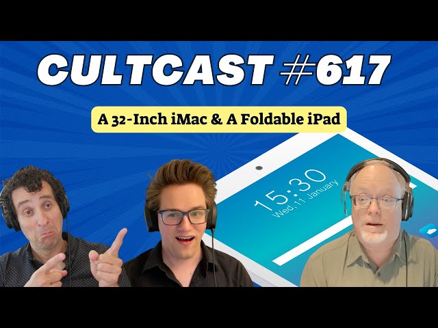 Video thumbnail for Apple prepping 32-inch iMac and FOLDing iPad! (CultCast #617)
