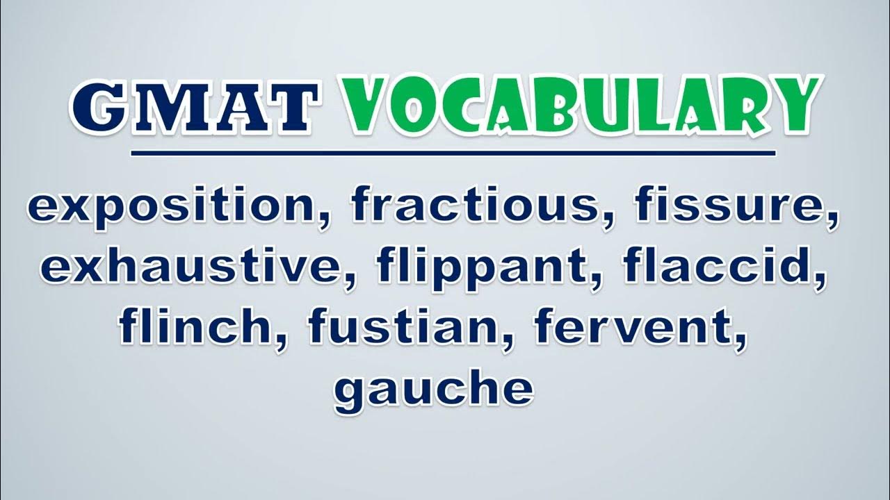 'Video thumbnail for GMAT Vocabulary: Exposition, Fractious, Fissure, Exhaustive, Flippant, Flaccid, Flinch, Fustian'