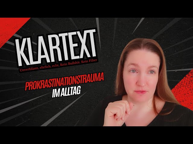 Video thumbnail for Klartext | 😵‍💫 So wirkt Prokrastinationstrauma 🧠 im Alltag 📉