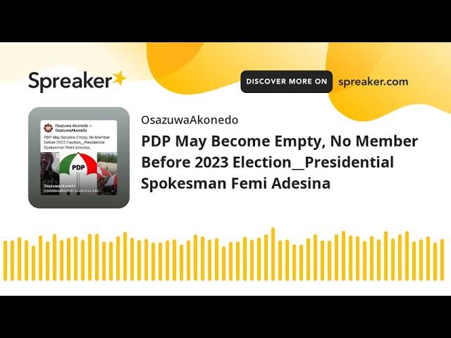 Video thumbnail for PDP May Become Empty, No Member Before 2023 Election__Presidential Spokesman Femi Adesina