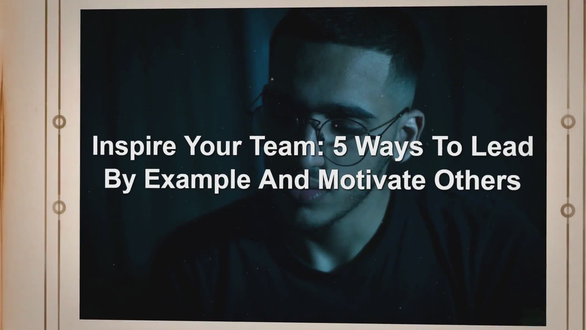 Video thumbnail for Inspire Your Team: 5 Ways To Lead By Example And Motivate Others