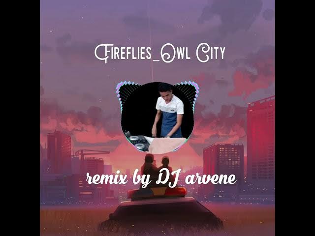Video thumbnail for FIREFLIES_OWL CITY chill remix by DJ Arvene