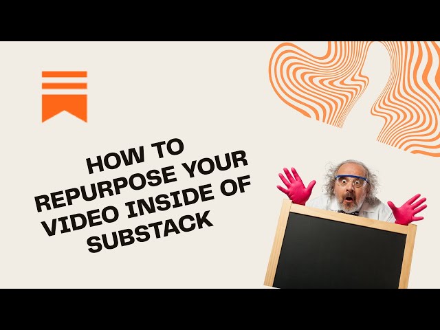Video thumbnail for How to Repurpose Your Video on Substack