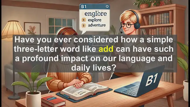 Video thumbnail for 2500 Must Know CEFR B1 Vocabulary - The Power of 'Add': Exploring Its Versatility in English