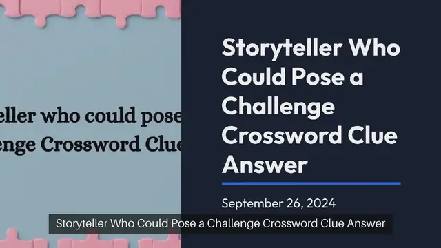 Video thumbnail for Storyteller who could pose a challenge Crossword Clue Puzzle Answer from September 26, 2024