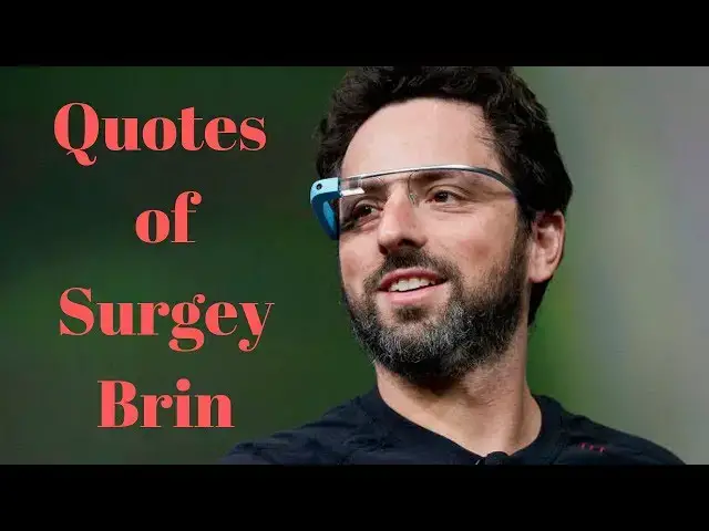 Video thumbnail for Quotes of Sergey Brin