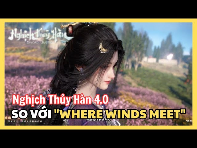 Video thumbnail for Nghịch Thủy Hàn 4.0: Được So Sánh Với Where Winds Meet  – Bản Update Lớn Nhất 2026 Có Gì?