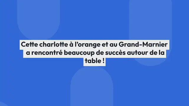 Video thumbnail for Charlotte à l’orange et au Grand-Marnier