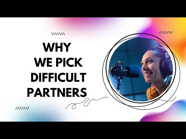 Video thumbnail for Why We Pick Difficult Partners: Understanding the Patterns of Love