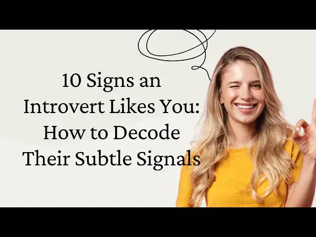 Video thumbnail for 10 Signs an Introvert Likes You: How to Decode Their Subtle Signals