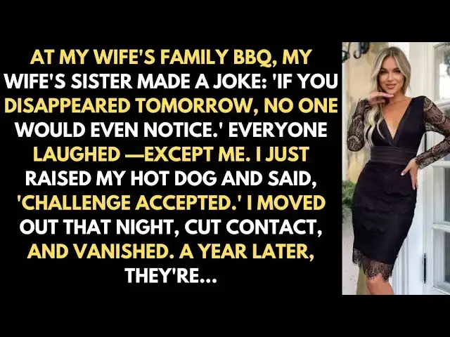 'Video thumbnail for At Our Family BBQ, My Wife's Sister Made a Joke： ‘If You Disappeared Tomorrow, No One Would Even..'
