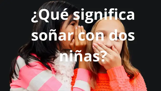 Video thumbnail for El Significado de Soñar con Dos Niñas