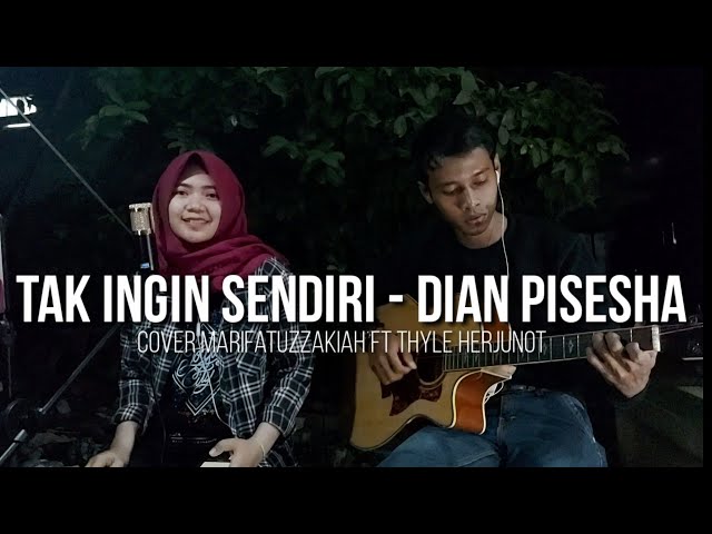Video thumbnail for Tak ingin sendiri - Dian Pisesha cover acoustic Ma'rifatuzzakiah ft Thyle Herjunot