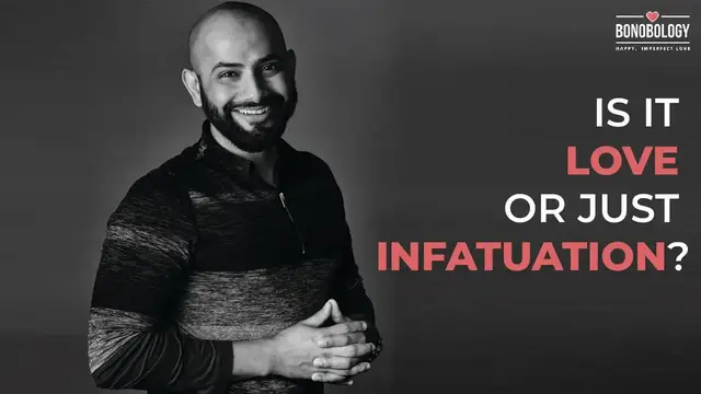 Video thumbnail for Love Vs Infatuation | Deepak Kashyap x Bonobology