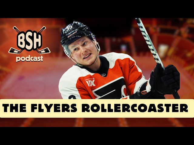 Video thumbnail for Riding the Flyers Rollercoaster | BSH Podcast | A Philadelphia Flyers Show