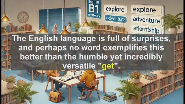 Video thumbnail for 2500 Must Know CEFR B1 Vocabulary - The Many Faces of 'Get': Mastering a Versatile English Verb