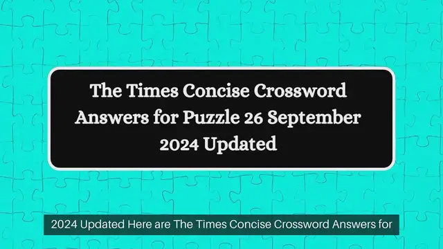 Video thumbnail for The Times Concise Crossword Answers for Puzzle 26 September 2024 Updated